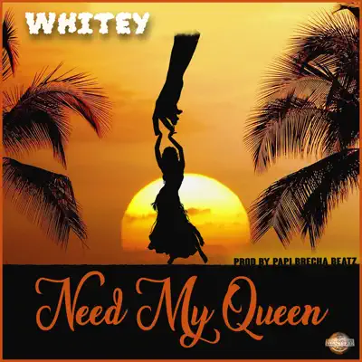 Need My Queen - Single - Whitey