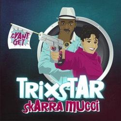 Trixstar - Cyant Get (feat. Skarra Mucci)