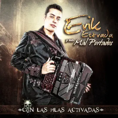 Con Las Pilas Activadas - Erik Estrada y sus Mal Portados