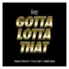 Gotta Lotta That (feat. Travis Porter, Tyler Gary & Young Rook) - Single album lyrics, reviews, download