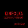 Kinfolks (Acoustic Version) - Single album lyrics, reviews, download