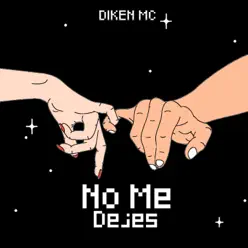 No Me Dejes - Single - Diken Mc No Me Dejes - Single - Diken Mc