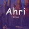Ahri - MC Jams lyrics