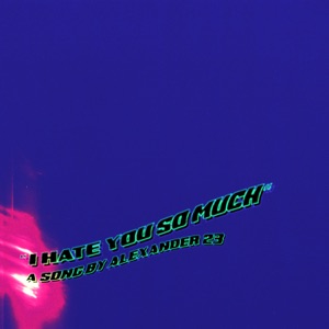 I Hate You So Much - Single