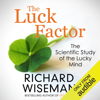 The Luck Factor: The Scientific Study of the Lucky Mind (Unabridged) - Richard Wiseman