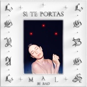 Si Te Portas Mal (Be Bad) artwork