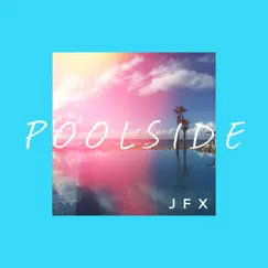 Poolside - Single by JFX album reviews, ratings, credits