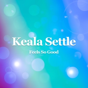 Keala Settle - Feels So Good - 排舞 音樂