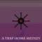 A Trap Home Medley (feat. Tyybot) artwork