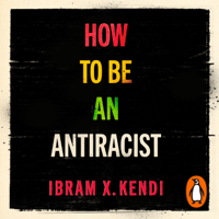 Ibram X. Kendi - How To Be an Antiracist artwork