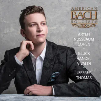 Aryeh Nussbaum Cohen sings Gluck, Handel, and Vivaldi by American Bach Soloists, Jeffrey Thomas & Aryeh Nussbaum Cohen album reviews, ratings, credits