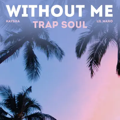 Without Me (Trap Soul) - Single - Kaysha