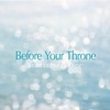 Before Your Throne - EP