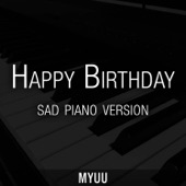 Myuu - Happy Birthday (Sad Piano Version)