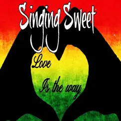 Love Is the Way - Single by Singing Sweet album reviews, ratings, credits