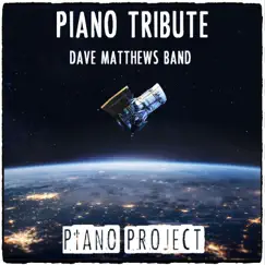Piano Tribute Dave Matthews Band by Piano Project album reviews, ratings, credits