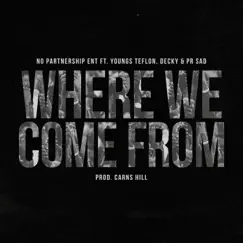 Where We Come From (feat. Youngs Teflon, Decky & PR SAD) - Single by No Partnership Ent album reviews, ratings, credits