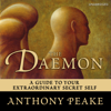 The Daemon: A Guide to Your Extraordinary Secret Self (Unabridged) - Anthony Peake