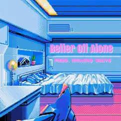 Better Off Alone - Single by Yung Cloud album reviews, ratings, credits