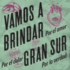 Gran Sur - Vamos a Brindar