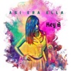 Key B - Asi Era Ella