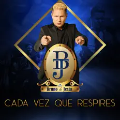 Cada Vez Que Respires - Single - Bruno de Jesus Cada Vez Que Respires - Single - Bruno de Jesus
