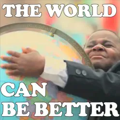 The World Can Be Better - Single - The Gregory Brothers The World Can Be Better - Single - The Gregory Brothers