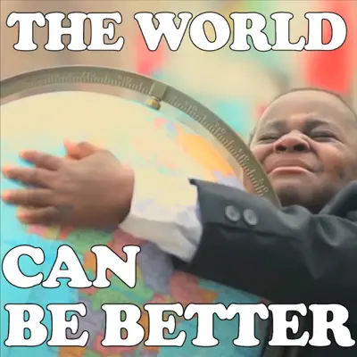 The World Can Be Better - Single - The Gregory Brothers