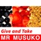 Give and Take - Mr Musuko lyrics
