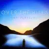 Over the Hills - Single album lyrics, reviews, download