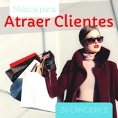 Música para Atraer Clientes: 26 Canciones - Ambiente Chillout Ventas en Tiendas, Negocios y Boutiques artwork