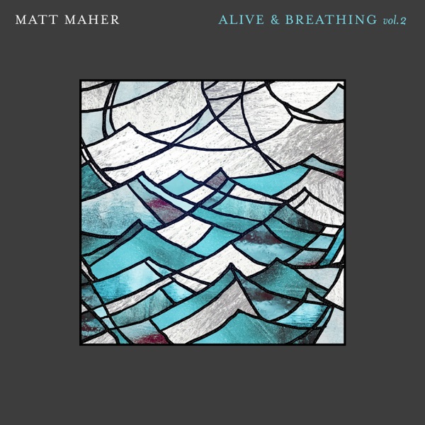 Matt Maher - Alive & Breathing