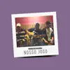 Nosso Jogo (feat. Txmmy, Heeck, Robinho Batera & João Gilberto) - Single album lyrics, reviews, download