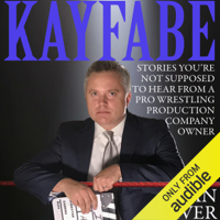 Sean Oliver - Kayfabe: Stories You're Not Supposed to Hear from a Pro Wrestling Production Company Owner (Unabridged) artwork