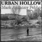 Mark Anthony Febbo - Urban Hollow