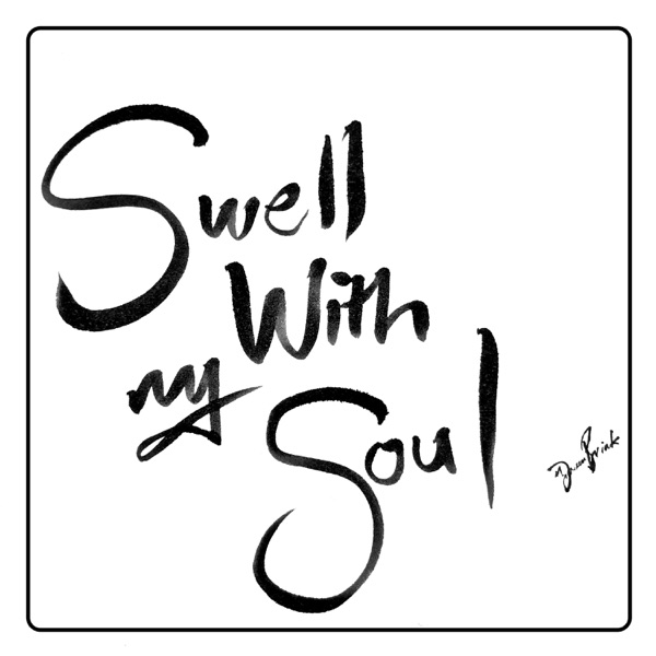 Swell With My Soul