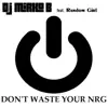 Stream & download Don't Waste Your NRG (feat. Random Girl) - Single