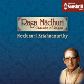 Raga Madhuri - Cascade of Ragas (feat. Malladi Suri Babu) - Nedunuri Krishnamurthy