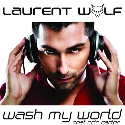 Wash My World (feat. Eric Carter) - Single - Laurent Wolf
