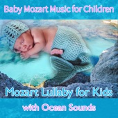 Baby Mozart Music for Children: Mozart Lullaby for Kids with Ocean Sounds (feat. Renato Ferrari) artwork