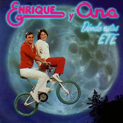 ¿Dónde Estás, Ete? - Enrique y Ana