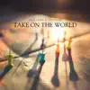 Stream & download Take On the World - Single