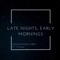 Late Nights, Early Mornings (feat. 1k Pson) - ANNIKAMUSICVIBES lyrics