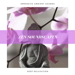 Zen Soundscapes – Immersive Ambient Sounds for Meditation, Zen Spa Music for Deep Relaxation by Shiatsu Guru album reviews, ratings, credits