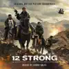 Stream & download 12 Strong (Original Motion Picture Soundtrack)