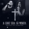 A Cruz Era Só Minha (feat. Paloma Possi) - Single