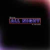 ALL NIGHT (feat. Bl1nd3d) - Single album lyrics, reviews, download