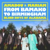Amadou et Mariam featuring Manu Chao - Bamako to Birmingham