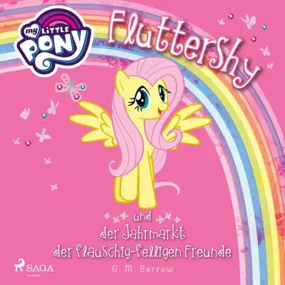 My Little Pony: Fluttershy und der Jahrmarkt der flauschig-felligen Freunde (Ungekürzt) - My Little Pony