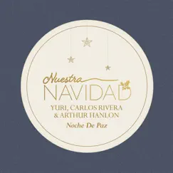 Noche de Paz - Single by Yuri, Carlos Rivera & Arthur Hanlon album reviews, ratings, credits